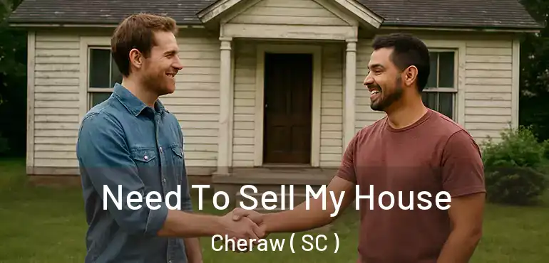  Need To Sell My House Cheraw ( SC )
