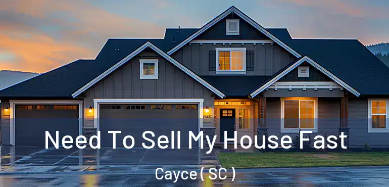  Need To Sell My House Fast Cayce ( SC )