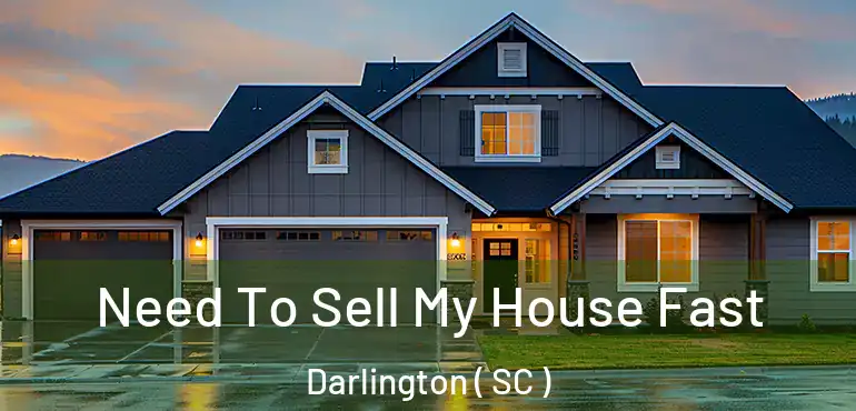  Need To Sell My House Fast Darlington ( SC )
