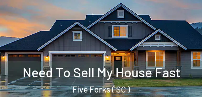  Need To Sell My House Fast Five Forks ( SC )