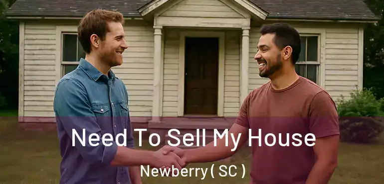  Need To Sell My House Newberry ( SC )