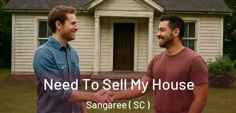  Need To Sell My House Sangaree ( SC )