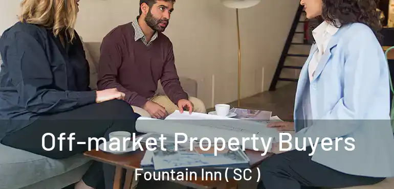  Off-market Property Buyers Fountain Inn ( SC )