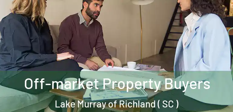  Off-market Property Buyers Lake Murray of Richland ( SC )