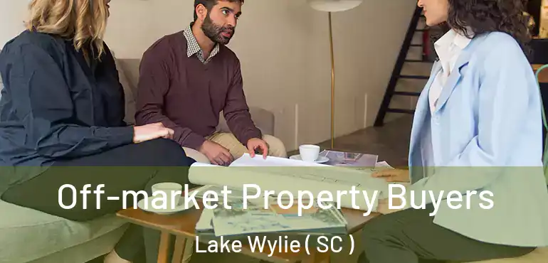  Off-market Property Buyers Lake Wylie ( SC )