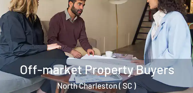 Off-market Property Buyers North Charleston ( SC )
