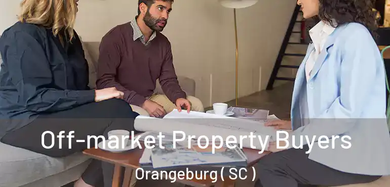  Off-market Property Buyers Orangeburg ( SC )