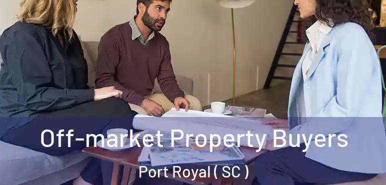  Off-market Property Buyers Port Royal ( SC )