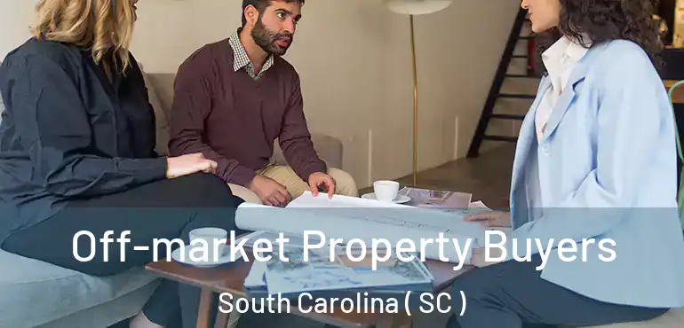  Off-market Property Buyers South Carolina ( SC )