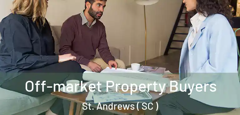  Off-market Property Buyers St. Andrews ( SC )