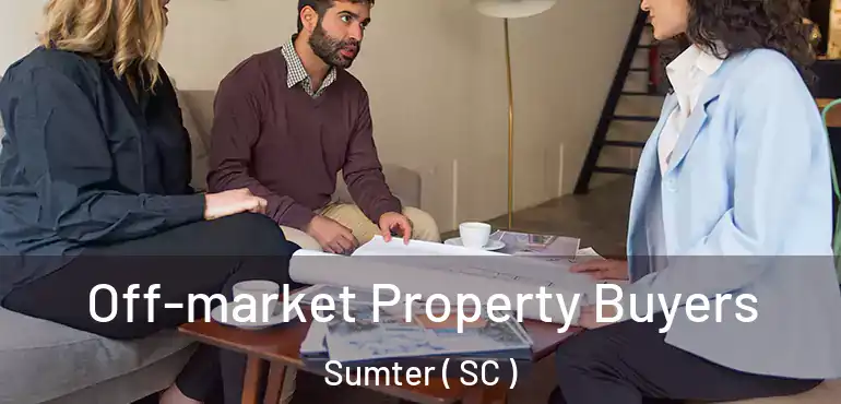  Off-market Property Buyers Sumter ( SC )