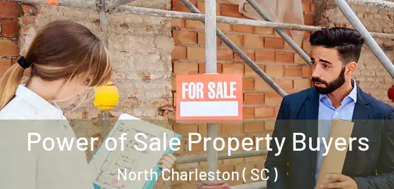  Power of Sale Property Buyers North Charleston ( SC )