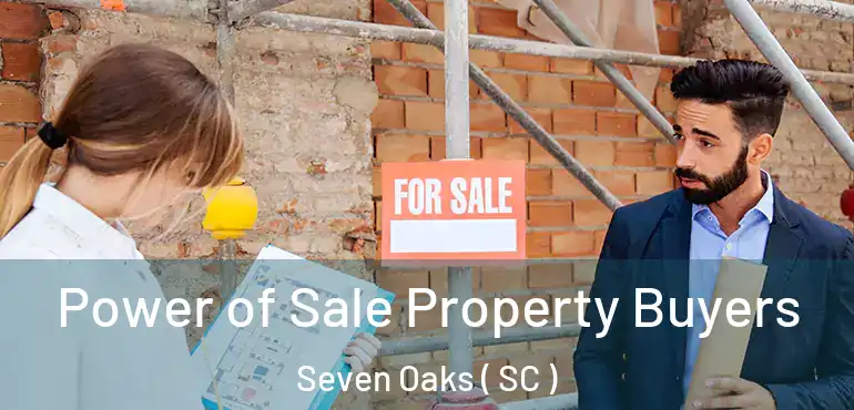  Power of Sale Property Buyers Seven Oaks ( SC )