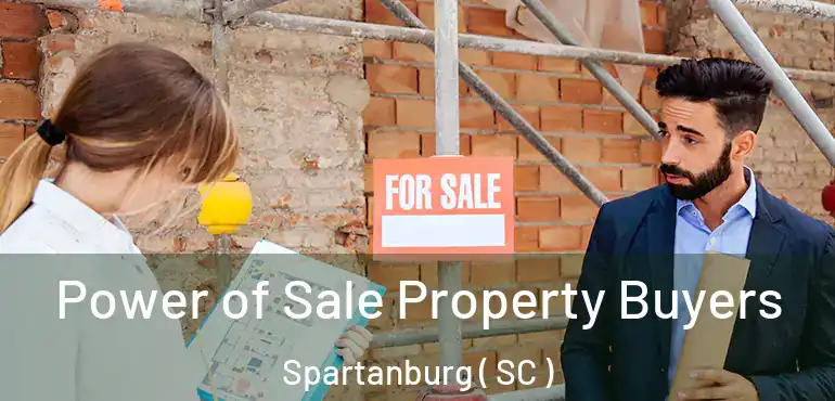  Power of Sale Property Buyers Spartanburg ( SC )