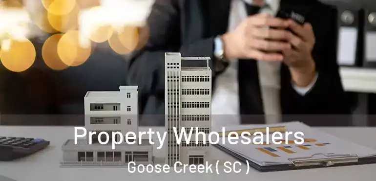 Property Wholesalers Goose Creek ( SC )