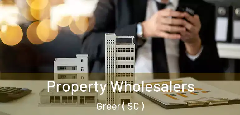  Property Wholesalers Greer ( SC )