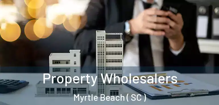  Property Wholesalers Myrtle Beach ( SC )