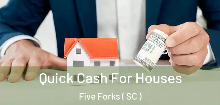  Quick Cash For Houses Five Forks ( SC )