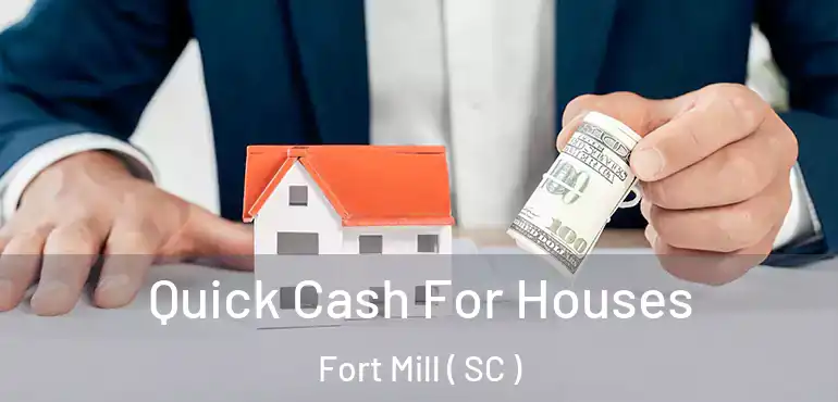  Quick Cash For Houses Fort Mill ( SC )