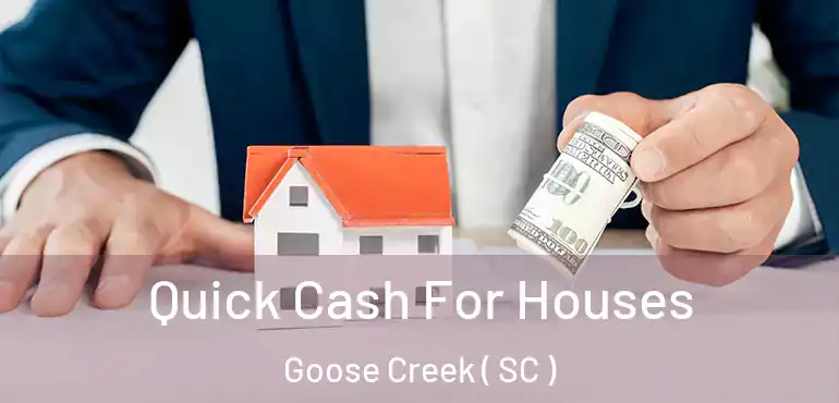  Quick Cash For Houses Goose Creek ( SC )