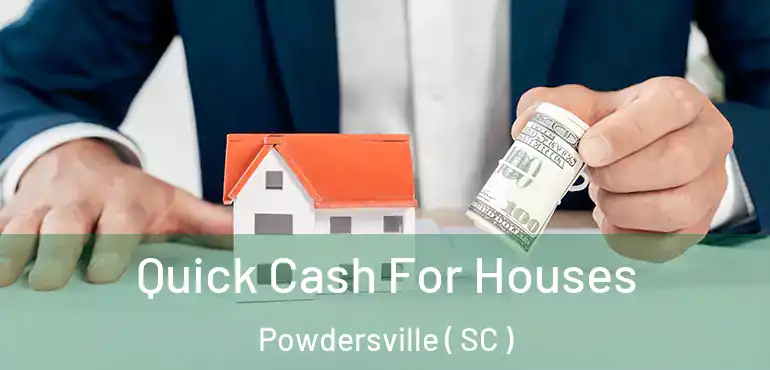  Quick Cash For Houses Powdersville ( SC )