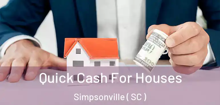  Quick Cash For Houses Simpsonville ( SC )