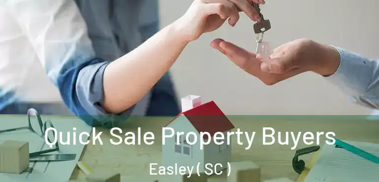  Quick Sale Property Buyers Easley ( SC )