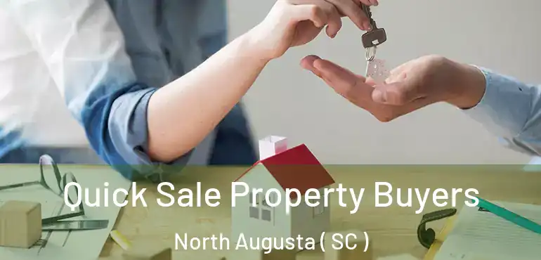  Quick Sale Property Buyers North Augusta ( SC )