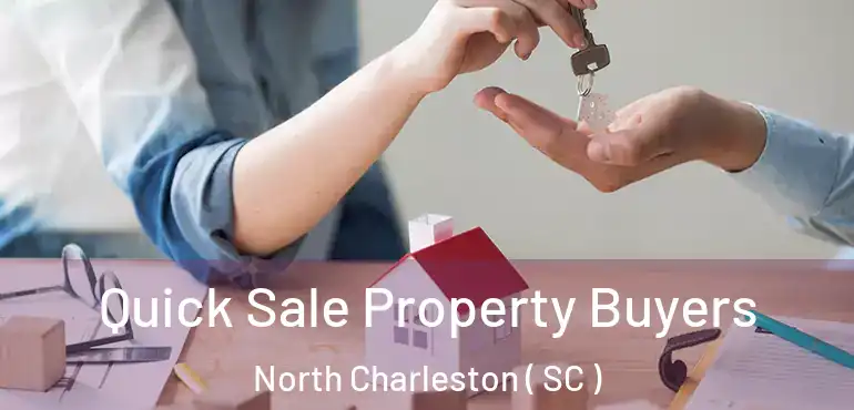  Quick Sale Property Buyers North Charleston ( SC )