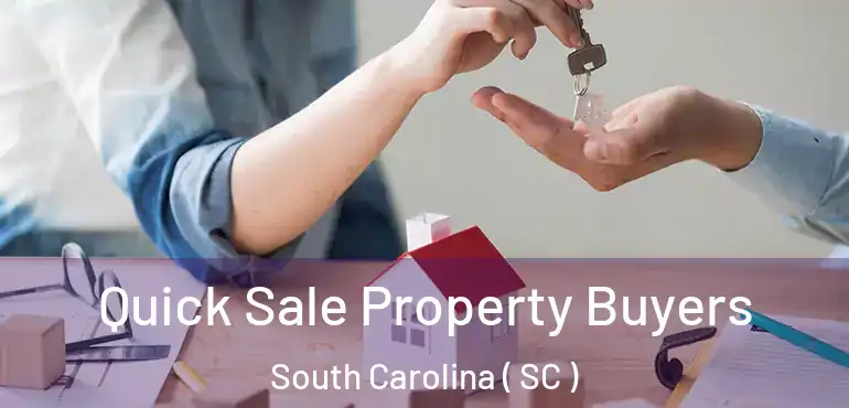  Quick Sale Property Buyers South Carolina ( SC )