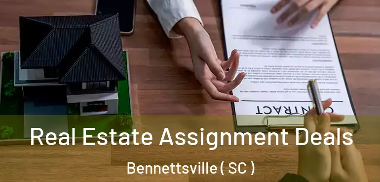  Real Estate Assignment Deals Bennettsville ( SC )
