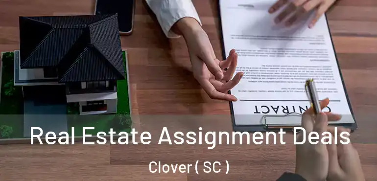  Real Estate Assignment Deals Clover ( SC )