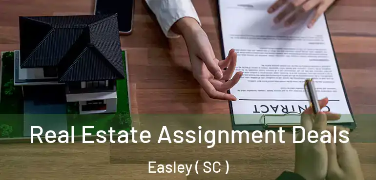  Real Estate Assignment Deals Easley ( SC )