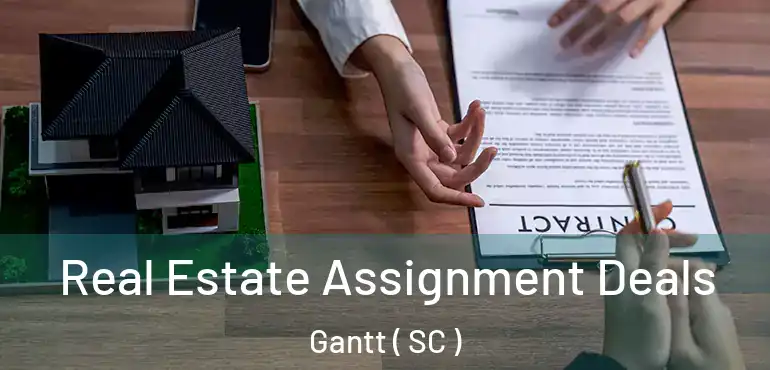  Real Estate Assignment Deals Gantt ( SC )
