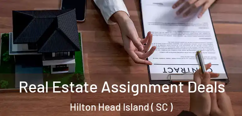  Real Estate Assignment Deals Hilton Head Island ( SC )