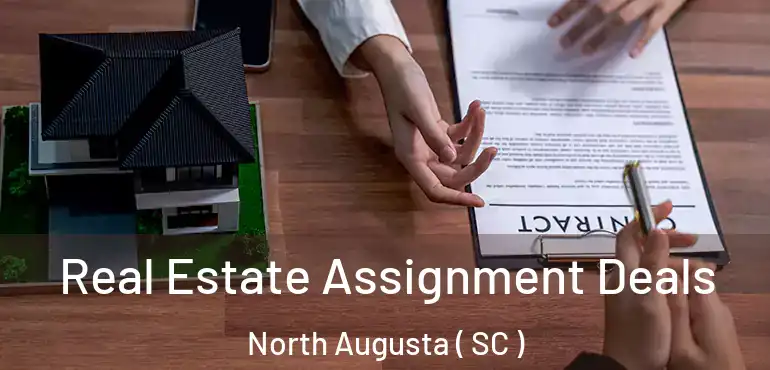  Real Estate Assignment Deals North Augusta ( SC )