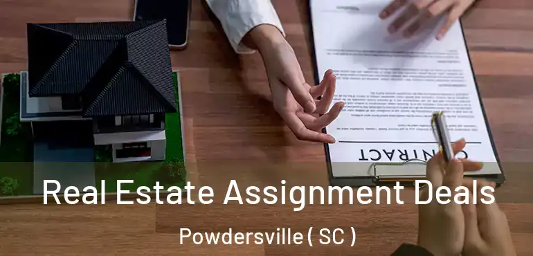  Real Estate Assignment Deals Powdersville ( SC )