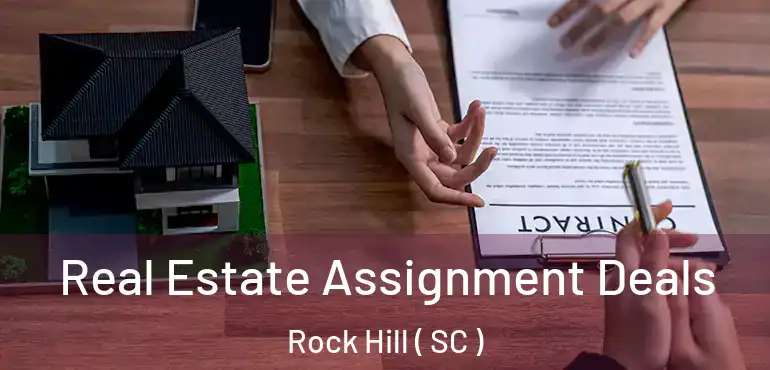  Real Estate Assignment Deals Rock Hill ( SC )