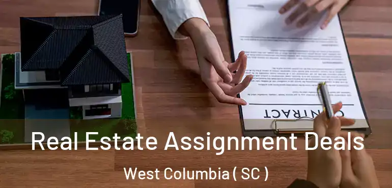  Real Estate Assignment Deals West Columbia ( SC )