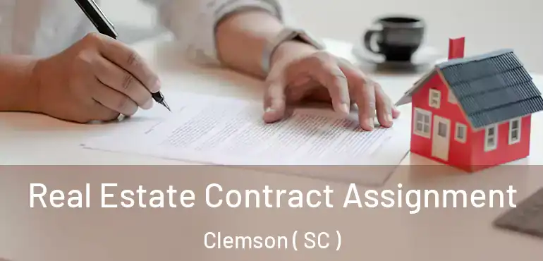  Real Estate Contract Assignment Clemson ( SC )