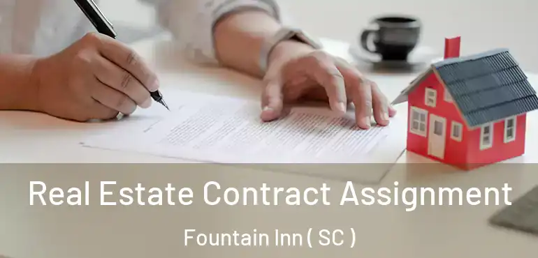  Real Estate Contract Assignment Fountain Inn ( SC )