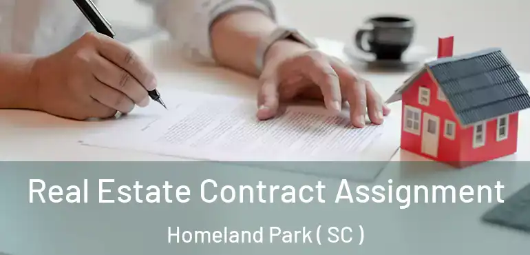  Real Estate Contract Assignment Homeland Park ( SC )