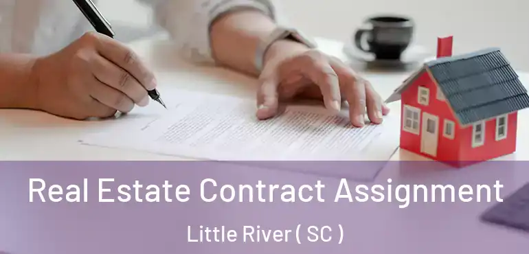  Real Estate Contract Assignment Little River ( SC )