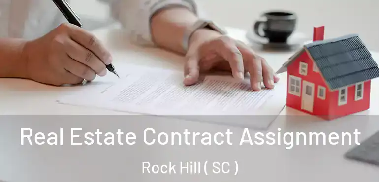  Real Estate Contract Assignment Rock Hill ( SC )