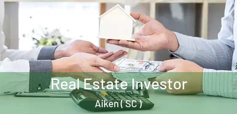  Real Estate Investor Aiken ( SC )