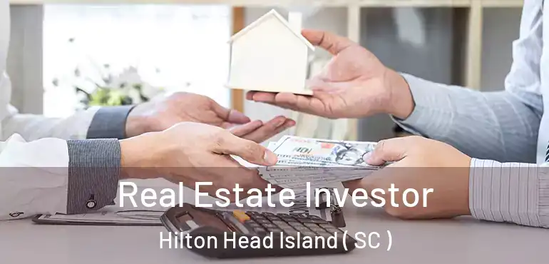  Real Estate Investor Hilton Head Island ( SC )
