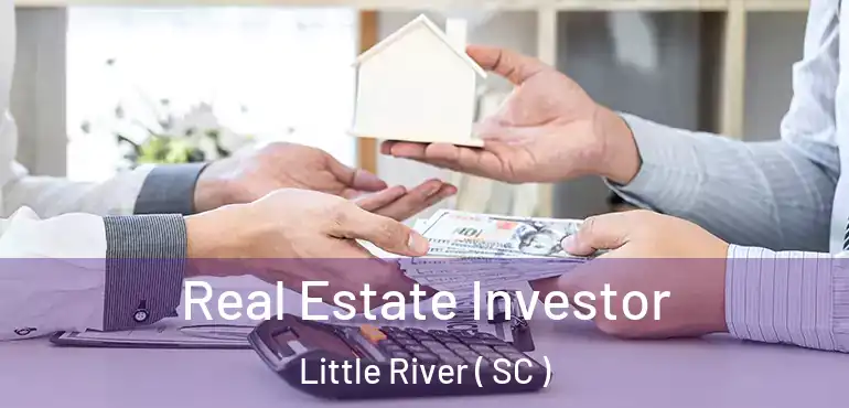  Real Estate Investor Little River ( SC )