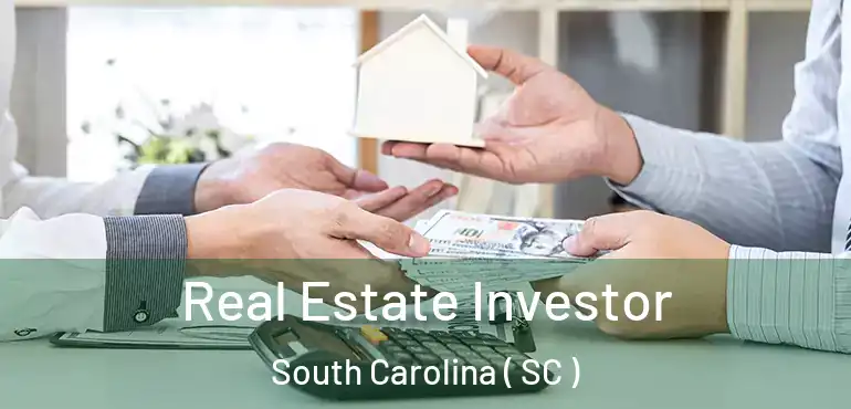  Real Estate Investor South Carolina ( SC )