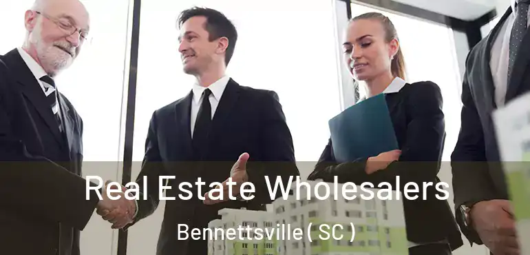  Real Estate Wholesalers Bennettsville ( SC )