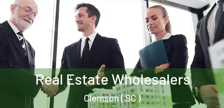  Real Estate Wholesalers Clemson ( SC )